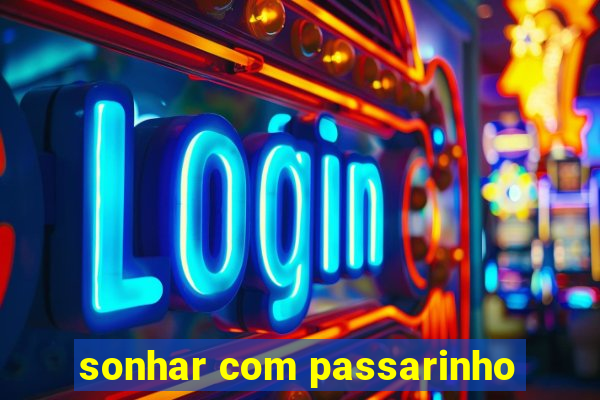 sonhar com passarinho